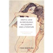Erotic Love in Sociology, Philosophy and Literature 9781350092228