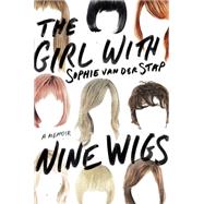 The Girl With Nine Wigs A Memoir 9781250052230