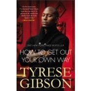 How to Get Out of Your Own Way 9780446572231