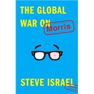 The Global War on Morris A Novel 9781476772233