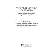 The Peopling of East Asia: Putting Together Archaeology, Linguistics and Genetics 9781138862234