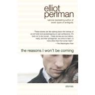 The Reasons I Won't Be Coming