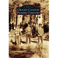 Grand Canyon Pioneer Cemetery 9781467132237