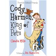 Cody Harmon, King of Pets 9780374302238