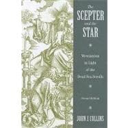 Scepter and the Star : The Messiahs of the Dead Sea Scrolls and Other Ancient Literature, Second Edition 9780802832238