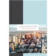 A Concise Dictionary of Theological Terms 9781535982238