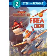 Fire Crew! (Disney Planes: Fire & Rescue) 9780736482240