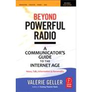 Beyond Powerful Radio: A Communicator's Guide to the Internet AgeùNews, Talk, Information & Personality for Broadcasting, Podcasting, Internet, Radio 9780240522241