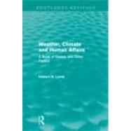 Weather, Climate and Human Affairs (Routledge Revivals): A Book of Essays and Other Papers 9780415682244