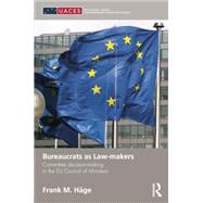 Bureaucrats as Law-makers: Committee decision-making in the EU Council of Ministers 9781138822245