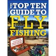 The Top Ten Guide to Fly Fishing 9780762782246