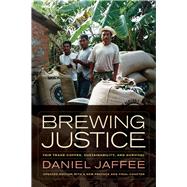 Brewing Justice: Fair Trade Coffee, Sustainability, and Survival 9780520282247