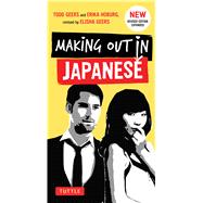 Making Out in Japanese: Japanese Phrasebook 9784805312247