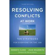 Resolving Conflicts at Work : Ten Strategies for Everyone on the Job 9780470922248