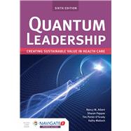 Quantum Leadership Creating Sustainable Value in Health Care 9781284202250