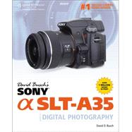 David Busch’s Sony Alpha SLT-A35 Guide to Digital Photography 9781435462250
