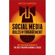 Social Media Rules of Engagement: Why Your Online Narrative Is the Best Weapon During a Crisis 9780730322252