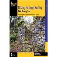 Hiking through History Washington Exploring the Evergreen State's Past by Trail 9780762792252
