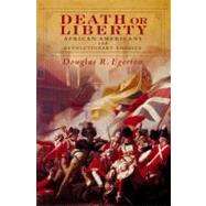 Death or Liberty African Americans and Revolutionary America 9780199782253