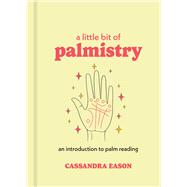 A Little Bit of Palmistry An Introduction to Palm Reading 9781454932253