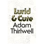 Lurid & Cute A Novel 9780374292256