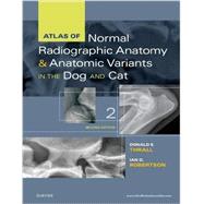 Atlas of Normal Radiographic Anatomy and Anatomic Variants in the Dog and Cat 9780323312257