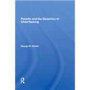 Parents And The Dynamics Of Child Rearing 9780367282257