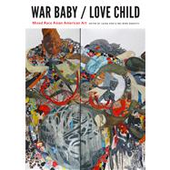 War Baby / Love Child: Mixed Race Asian American Art 9780295992259
