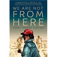 We Are Not from Here 9781984812261
