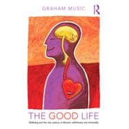 The Good Life: Wellbeing and the New Science of Altruism, Selfishness and Immorality 9781848722262