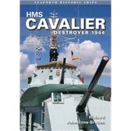 Hms Cavalier: Destroyer 1944 9781848322264