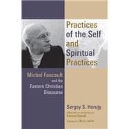 Practices of the Self and Spiritual Practices: Michel Foucault and the Eastern Christian Discourse 9780802872265