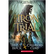The Iron Trial (Magisterium, Book 1) 9780545522267