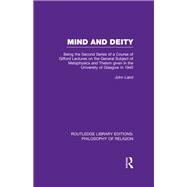 Mind and Deity: Being the Second Series of a Course of Gifford Lectures on the General Subject of Metaphysics and Theism given in the University of Glasgow in 1940 9780415822268