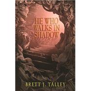 He Who Walks in Shadow 9781942712268