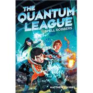 The Quantum League #1: Spell Robbers 9780545502269