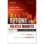Options for Volatile Markets : Managing Volatility and Protecting Against Catastrophic Risk 9781118022269