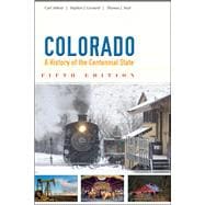 Colorado : A History of the Centennial State 9781607322269