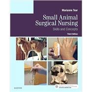 Small Animal Surgical Nursing: Skills and Concepts 9780323312271