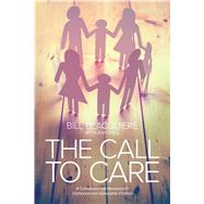 The Call to Care A Compassionate Response to Orphaned and Vulnerable Children 9781434712271