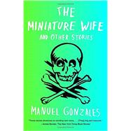 The Miniature Wife: And Other Stories 9781594632273