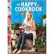 The Happy Cookbook 130 Wholefood Recipes for Health, Wellness, and a Little Extra Sparkle 9781250092274