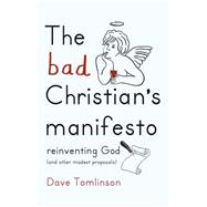The Bad Christian's Manifesto 9781444752274