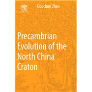 Precambrian Evolution of the North China Craton 9780124072275