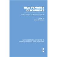 New Feminist Discourses: Critical Essays on Theories and Texts 9780415752275