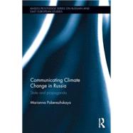 Communicating Climate Change in Russia: State and Propaganda 9781138832275
