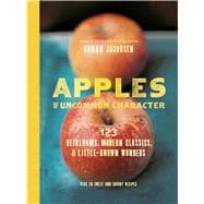 Apples of Uncommon Character Heirlooms, Modern Classics, and Little-Known Wonders 9781620402276