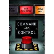 Command and Control Nuclear Weapons, the Damascus Accident, and the Illusion of Safety 9781594202278