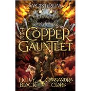 The Copper Gauntlet (Magisterium, Book 2) 9780545522281