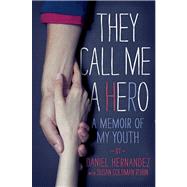 They Call Me a Hero : A Memoir of My Youth 9781442462281
